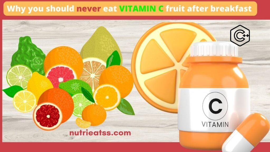 Why you should never eat vitamin C fruit after breakfast