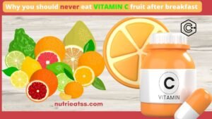 Why should you never eat vitamin C fruit after breakfast?